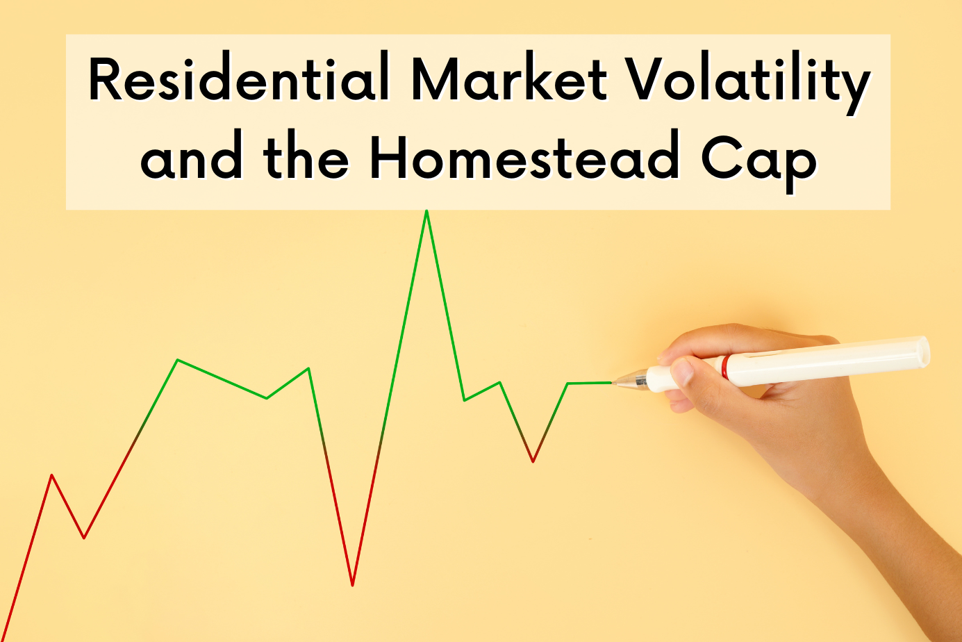 Residential Market Volatility and the Homestead Cap; how to challenge property tax increase